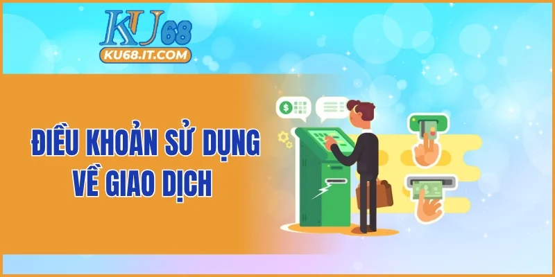 Điều khoản sử dụng về giao dịch