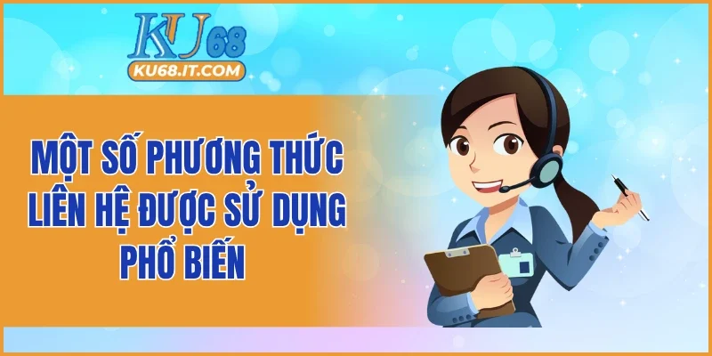 Một số phương thức liên hệ được sử dụng phổ biến