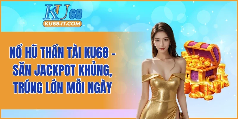 Nổ Hũ Thần Tài KU68