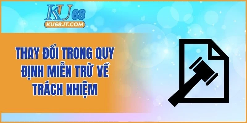 Thay đổi trong quy định miễn trừ về trách nhiệm